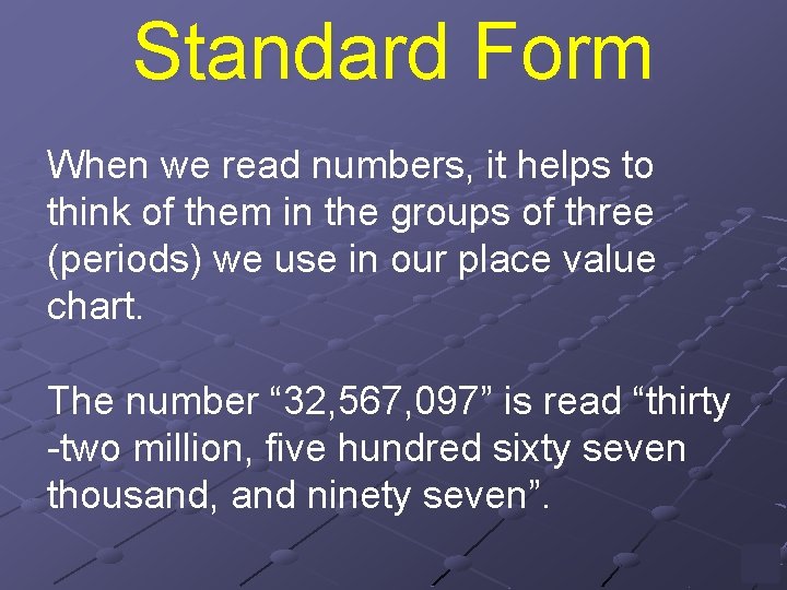 Standard Form When we read numbers, it helps to think of them in the