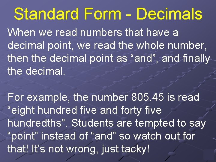 Standard Form - Decimals When we read numbers that have a decimal point, we