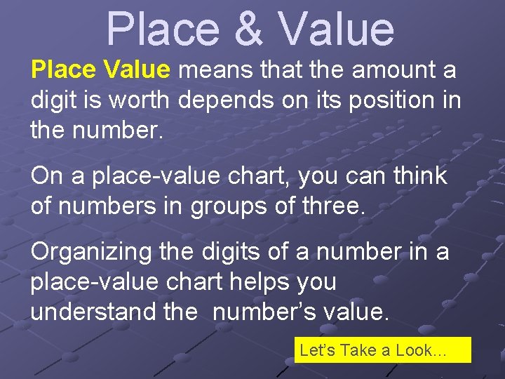Place & Value Place Value means that the amount a digit is worth depends