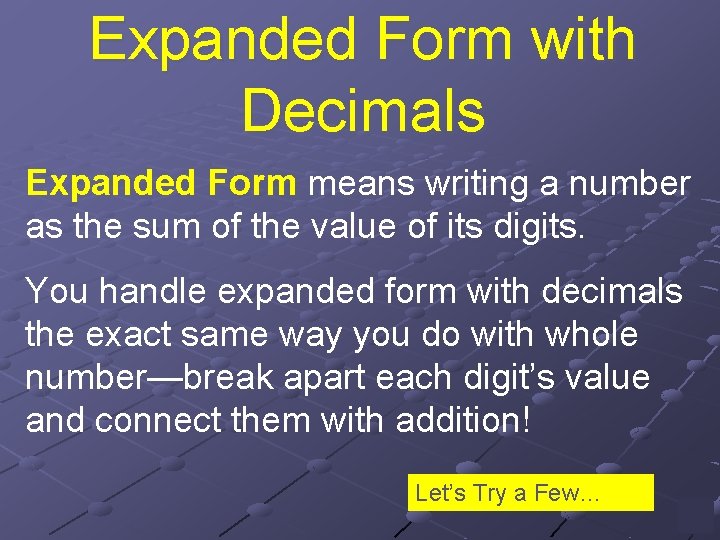 Expanded Form with Decimals Expanded Form means writing a number as the sum of