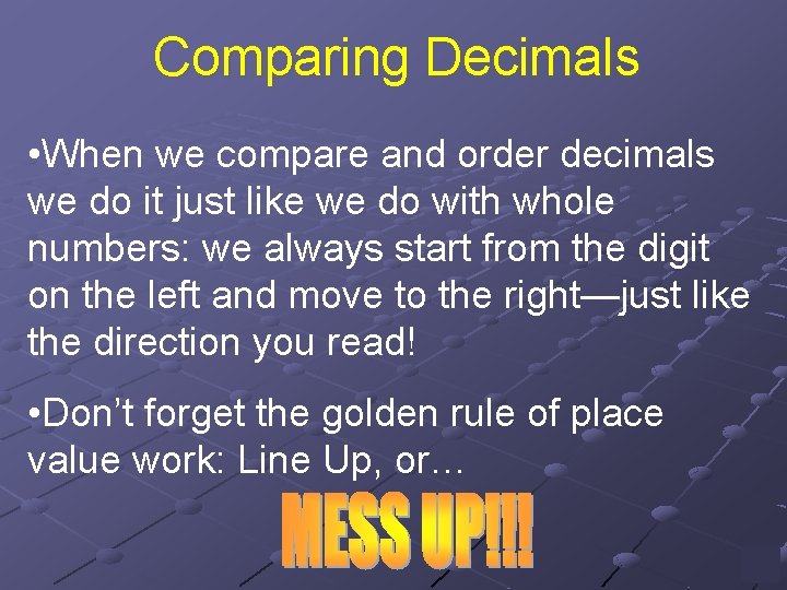 Comparing Decimals • When we compare and order decimals we do it just like