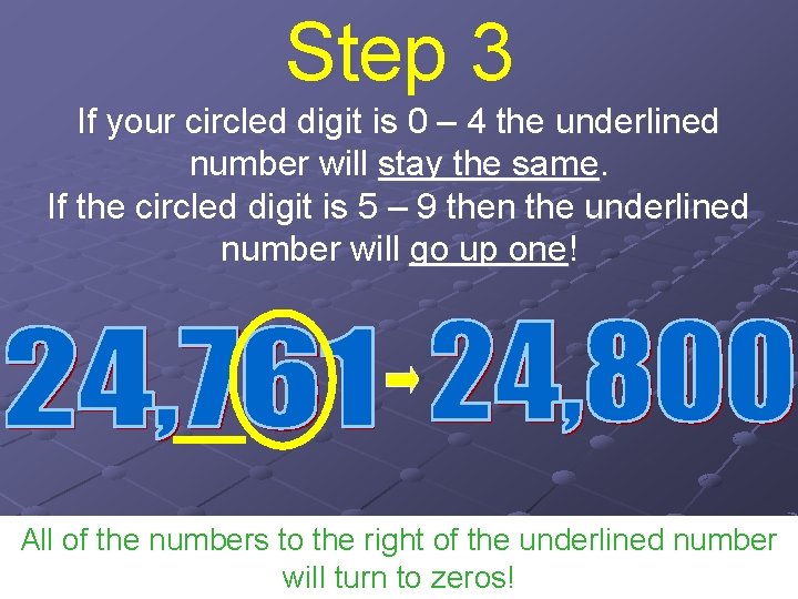 Step 3 If your circled digit is 0 – 4 the underlined number will