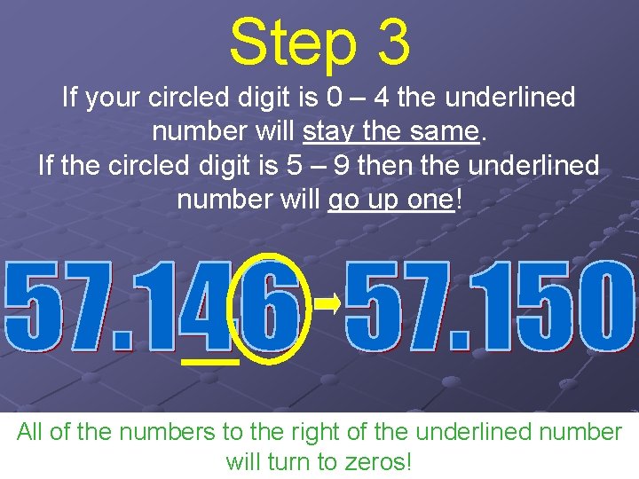 Step 3 If your circled digit is 0 – 4 the underlined number will