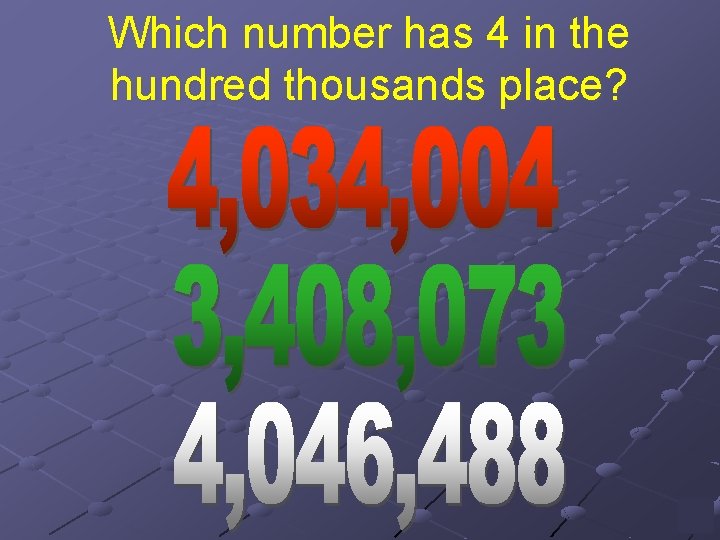 Which number has 4 in the hundred thousands place? 