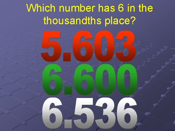 Which number has 6 in the thousandths place? 