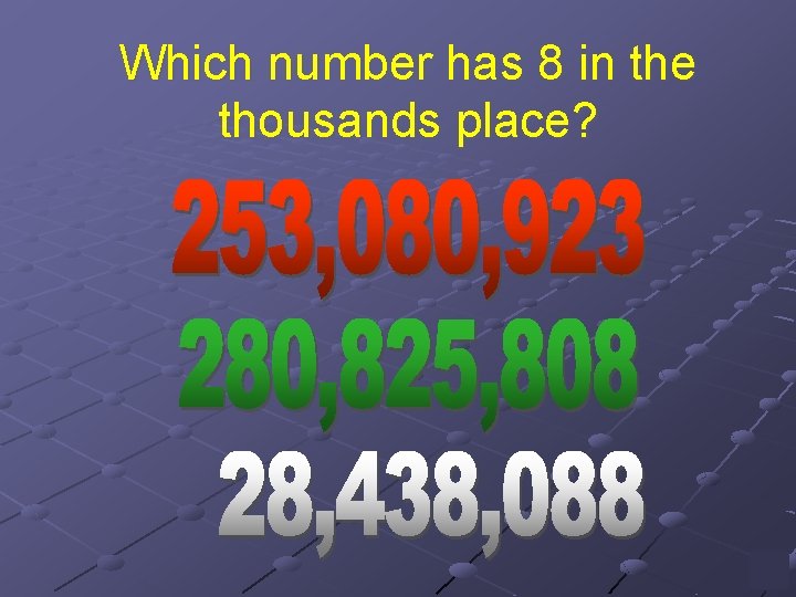 Which number has 8 in the thousands place? 