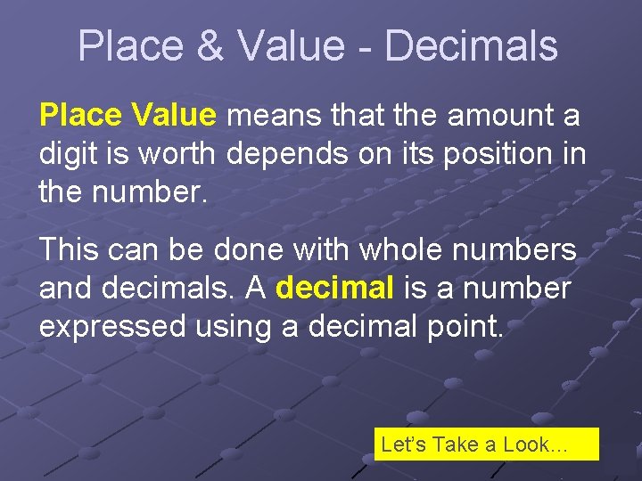 Place & Value - Decimals Place Value means that the amount a digit is