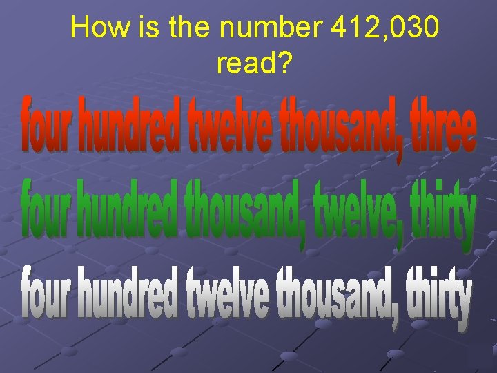 How is the number 412, 030 read? 