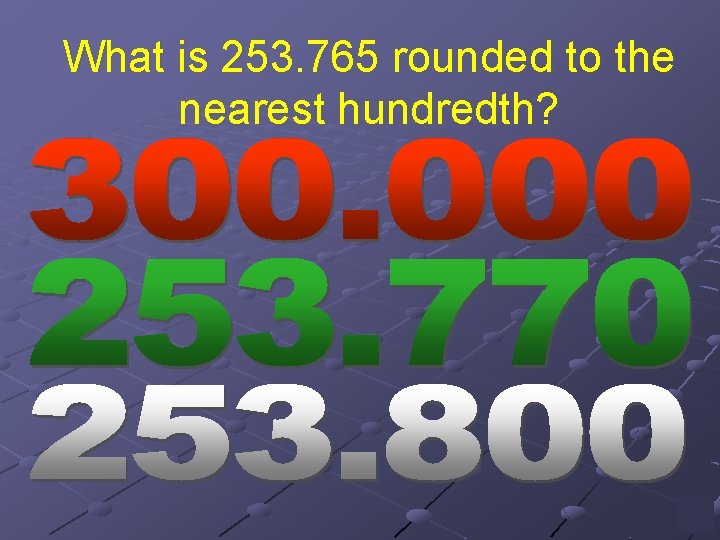 What is 253. 765 rounded to the nearest hundredth? 