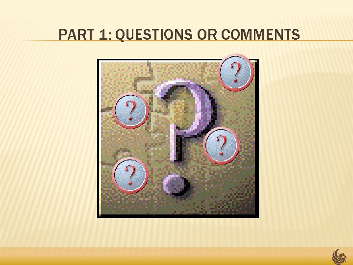 PART 1: QUESTIONS OR COMMENTS 25 