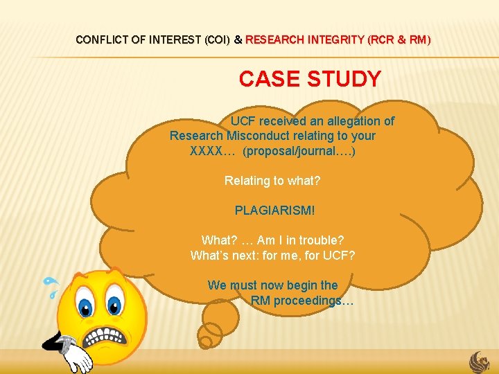 CONFLICT OF INTEREST (COI) & RESEARCH INTEGRITY (RCR & RM) CASE STUDY UCF received