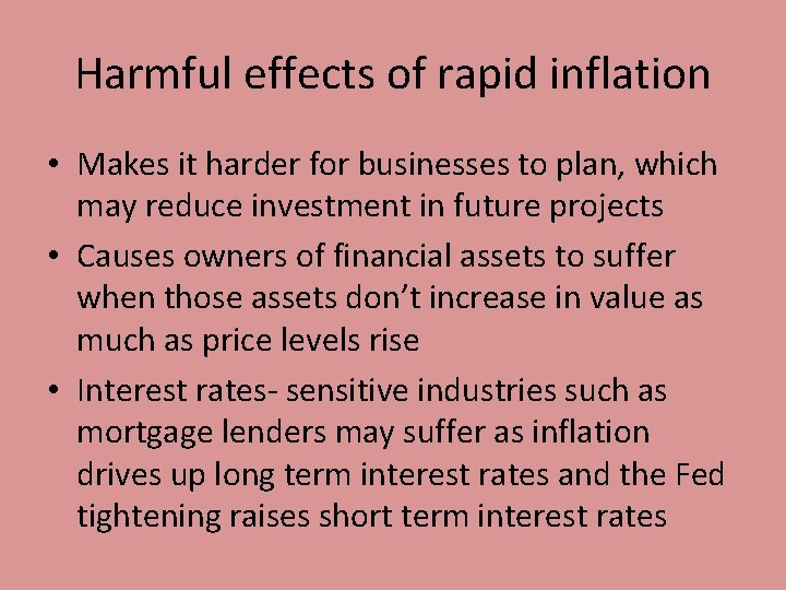 Harmful effects of rapid inflation • Makes it harder for businesses to plan, which