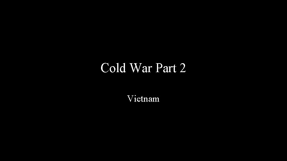 Cold War Part 2 Vietnam 