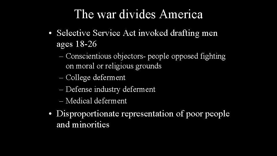 The war divides America • Selective Service Act invoked drafting men ages 18 -26