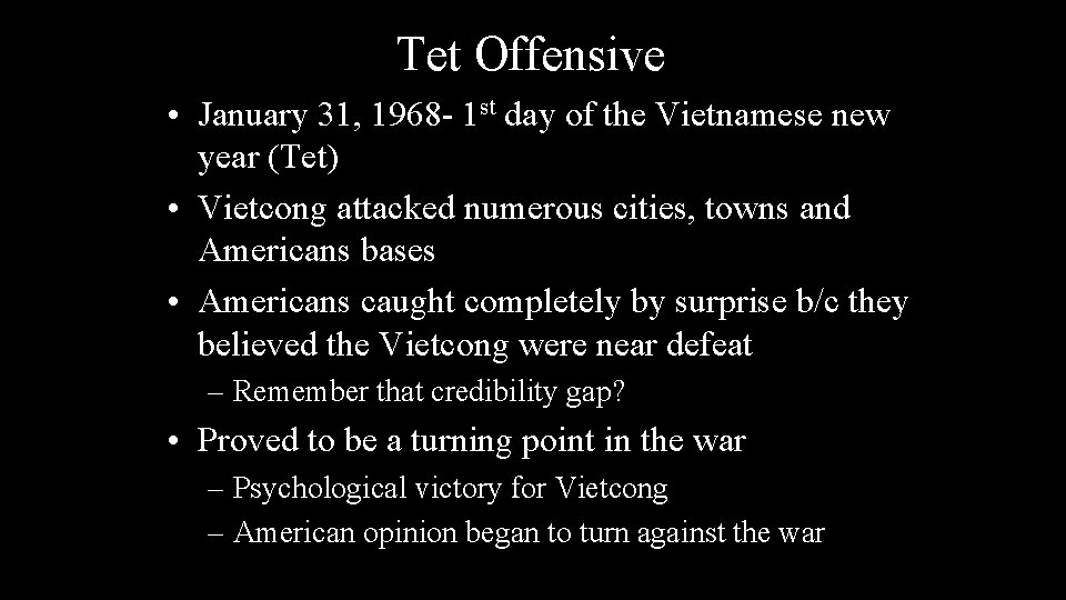 Tet Offensive • January 31, 1968 - 1 st day of the Vietnamese new