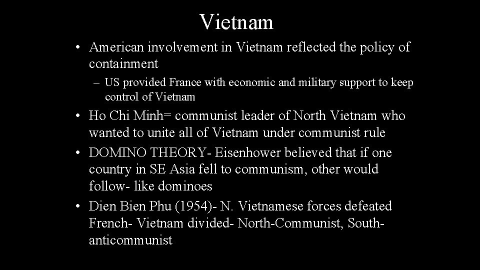 Vietnam • American involvement in Vietnam reflected the policy of containment – US provided