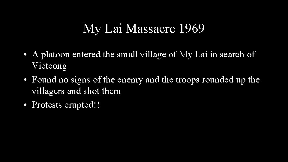 My Lai Massacre 1969 • A platoon entered the small village of My Lai