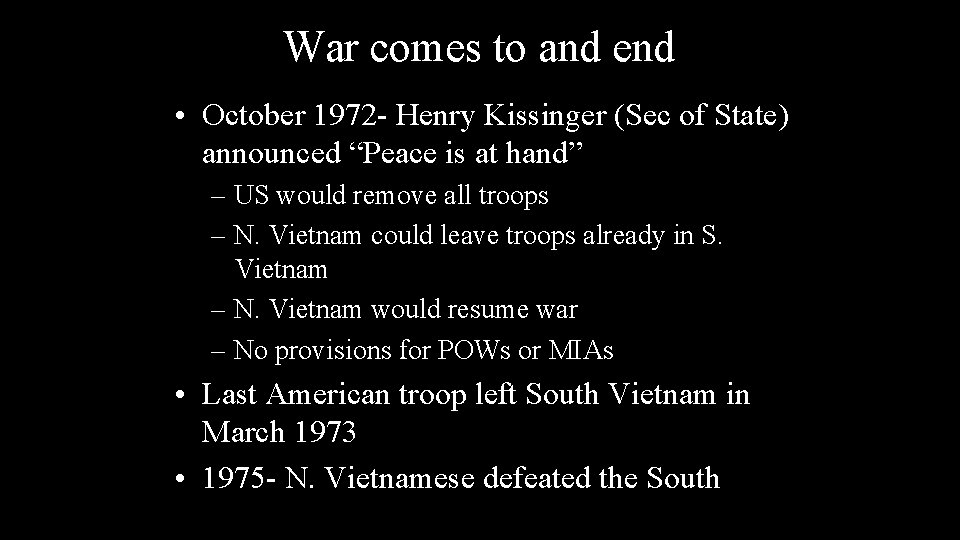 War comes to and end • October 1972 - Henry Kissinger (Sec of State)