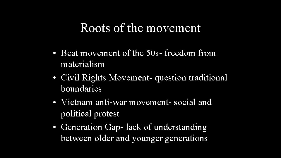 Roots of the movement • Beat movement of the 50 s- freedom from materialism