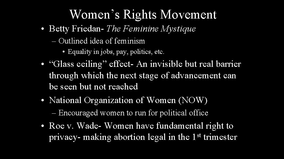 Women’s Rights Movement • Betty Friedan- The Feminine Mystique – Outlined idea of feminism