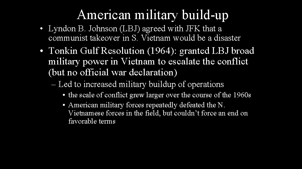 American military build-up • Lyndon B. Johnson (LBJ) agreed with JFK that a communist