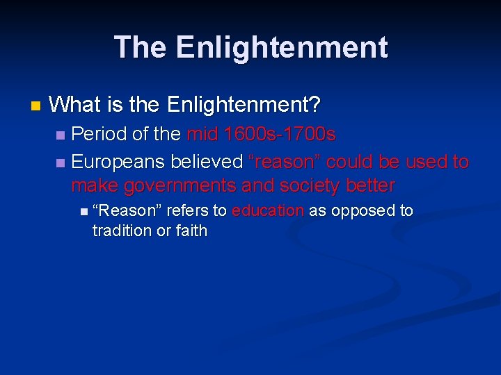 The Enlightenment n What is the Enlightenment? Period of the mid 1600 s-1700 s