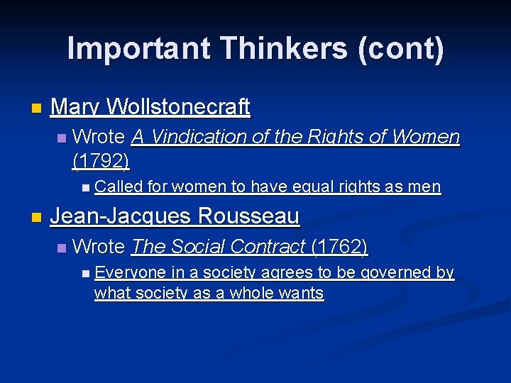 Important Thinkers (cont) n Mary Wollstonecraft n Wrote A Vindication of the Rights of