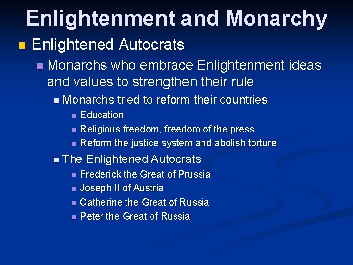 Enlightenment and Monarchy n Enlightened Autocrats n Monarchs who embrace Enlightenment ideas and values