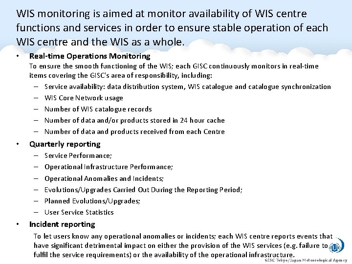 WIS monitoring is aimed at monitor availability of WIS centre functions and services in