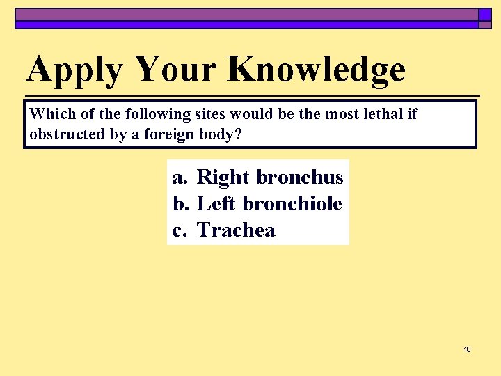 Apply Your Knowledge Which of the following sites would be the most lethal if