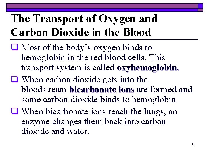 The Transport of Oxygen and Carbon Dioxide in the Blood q Most of the