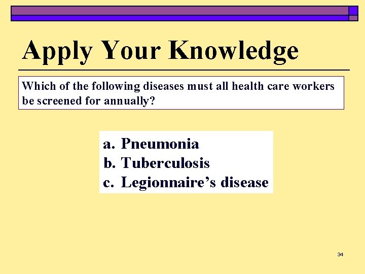Apply Your Knowledge Which of the following diseases must all health care workers be