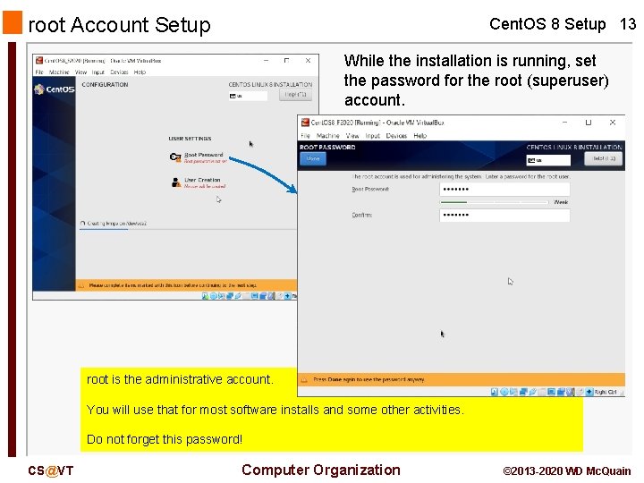 root Account Setup Cent. OS 8 Setup 13 While the installation is running, set