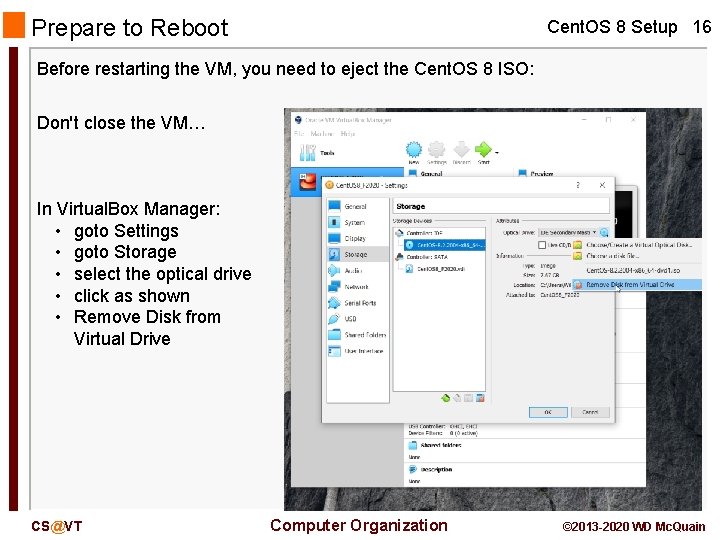 Prepare to Reboot Cent. OS 8 Setup 16 Before restarting the VM, you need Prepare to Reboot Cent. OS 8 Setup 16 Before restarting the VM, you need