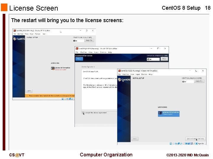License Screen Cent. OS 8 Setup 18 The restart will bring you to the