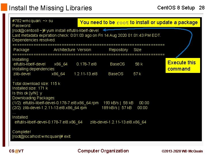 Install the Missing Libraries Cent. OS 8 Setup 28 #782 wmcquain: ~> su You