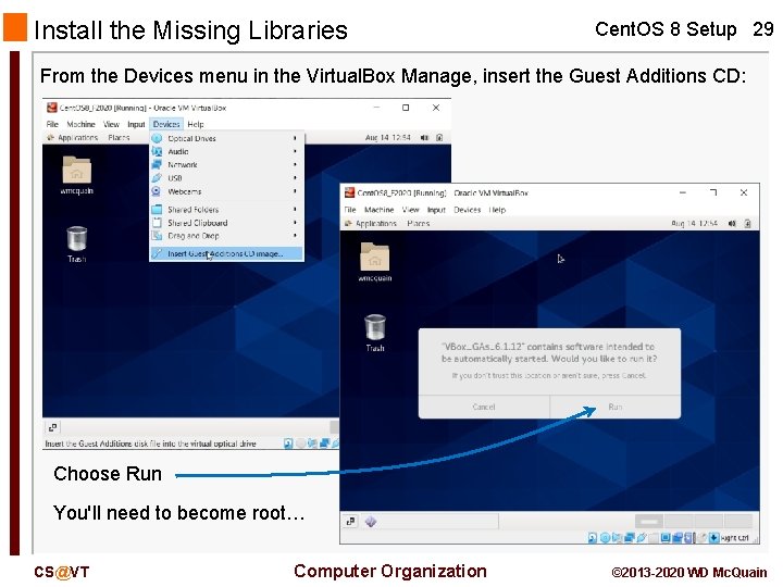 Install the Missing Libraries Cent. OS 8 Setup 29 From the Devices menu in