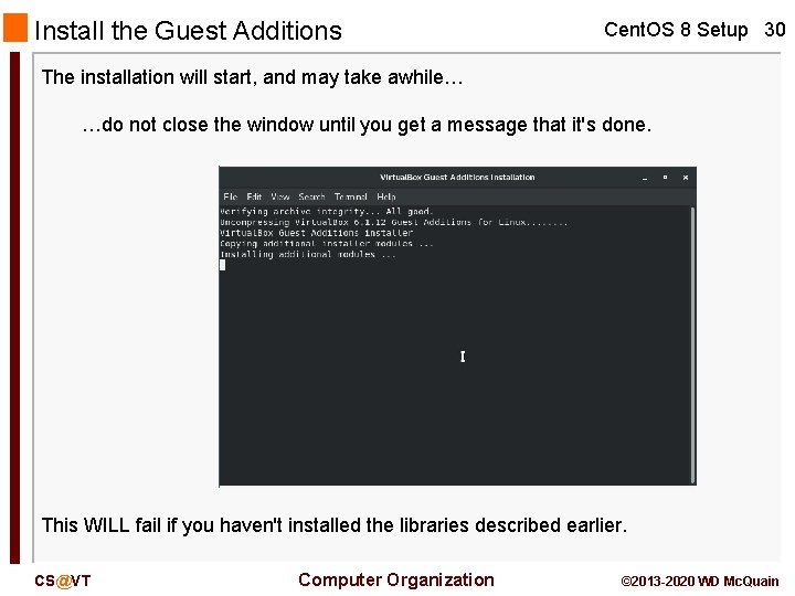 Install the Guest Additions Cent. OS 8 Setup 30 The installation will start, and