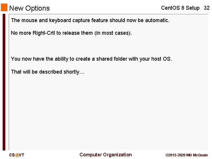 New Options Cent. OS 8 Setup 32 The mouse and keyboard capture feature should