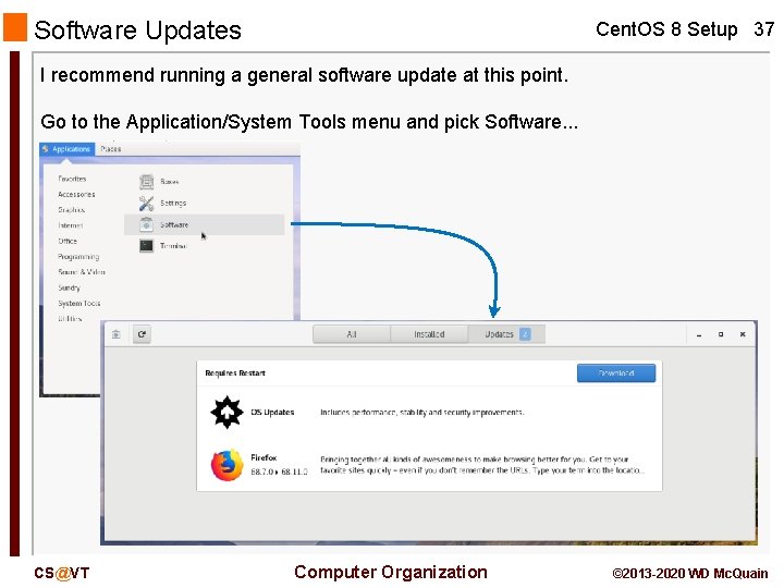 Software Updates Cent. OS 8 Setup 37 I recommend running a general software update