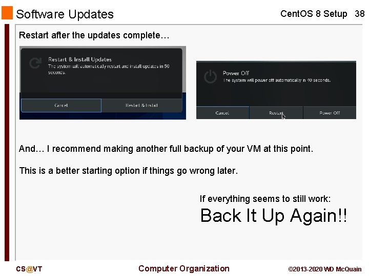 Software Updates Cent. OS 8 Setup 38 Restart after the updates complete… And… I