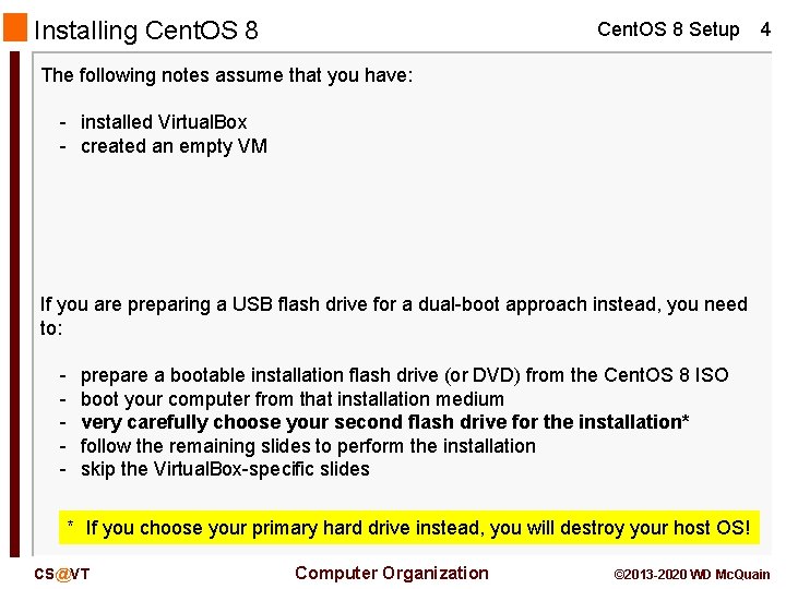 Installing Cent. OS 8 Setup 4 The following notes assume that you have: -