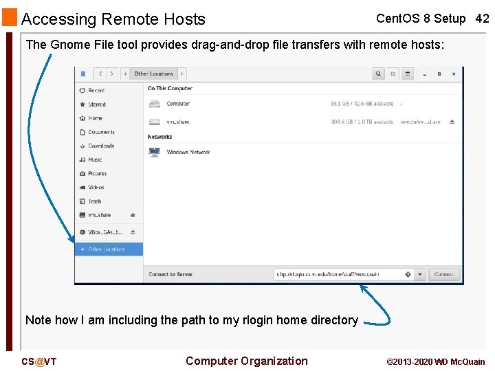 Accessing Remote Hosts Cent. OS 8 Setup 42 The Gnome File tool provides drag-and-drop