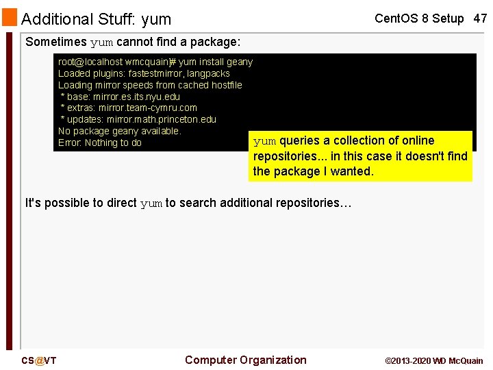 Additional Stuff: yum Cent. OS 8 Setup 47 Sometimes yum cannot find a package: