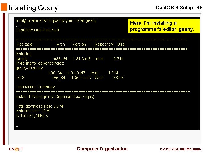 Installing Geany Cent. OS 8 Setup 49 root@localhost wmcquain]# yum install geany. . .