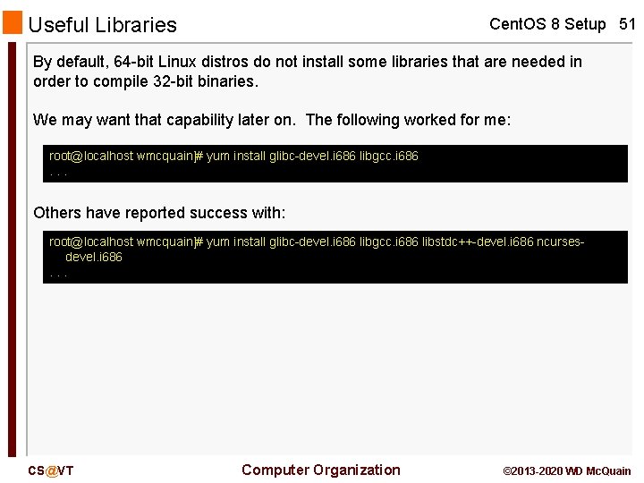 Useful Libraries Cent. OS 8 Setup 51 By default, 64 -bit Linux distros do