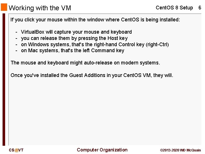 Working with the VM Cent. OS 8 Setup 6 If you click your mouse