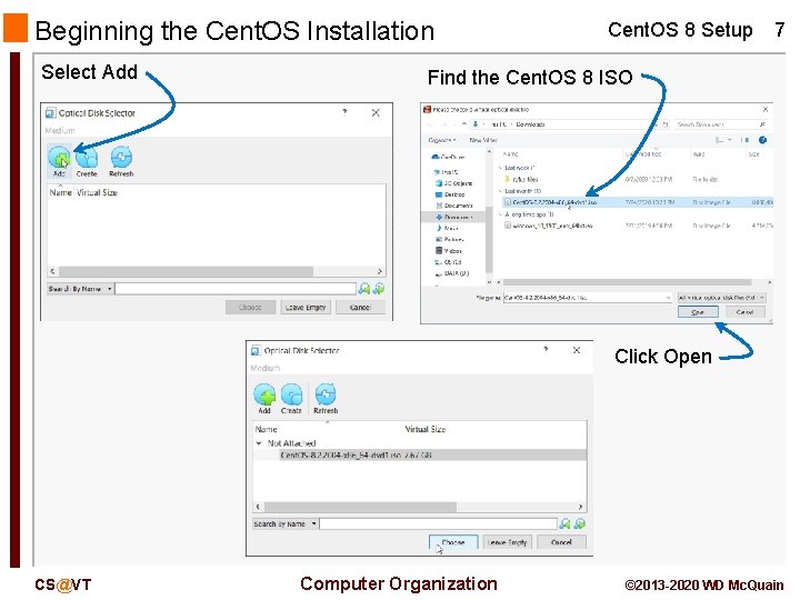 Beginning the Cent. OS Installation Select Add Cent. OS 8 Setup 7 Find the