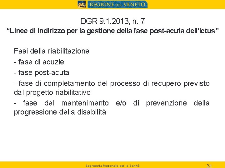 DGR 9. 1. 2013, n. 7 “Linee di indirizzo per la gestione della fase
