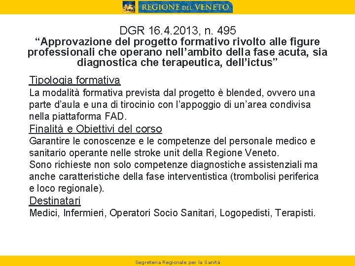 DGR 16. 4. 2013, n. 495 “Approvazione del progetto formativo rivolto alle figure professionali
